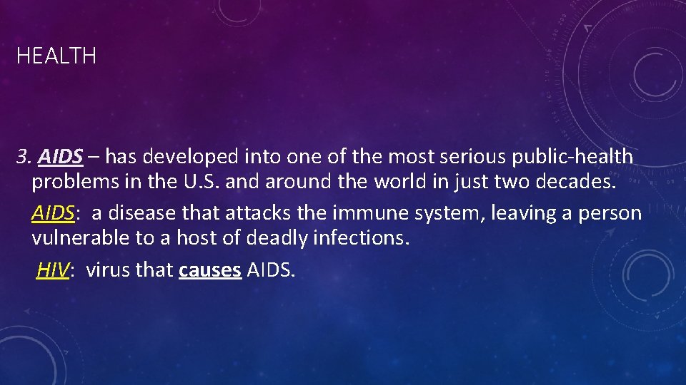 HEALTH 3. AIDS – has developed into one of the most serious public-health problems