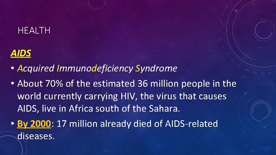 HEALTH AIDS • Acquired Immunodeficiency Syndrome • About 70% of the estimated 36 million