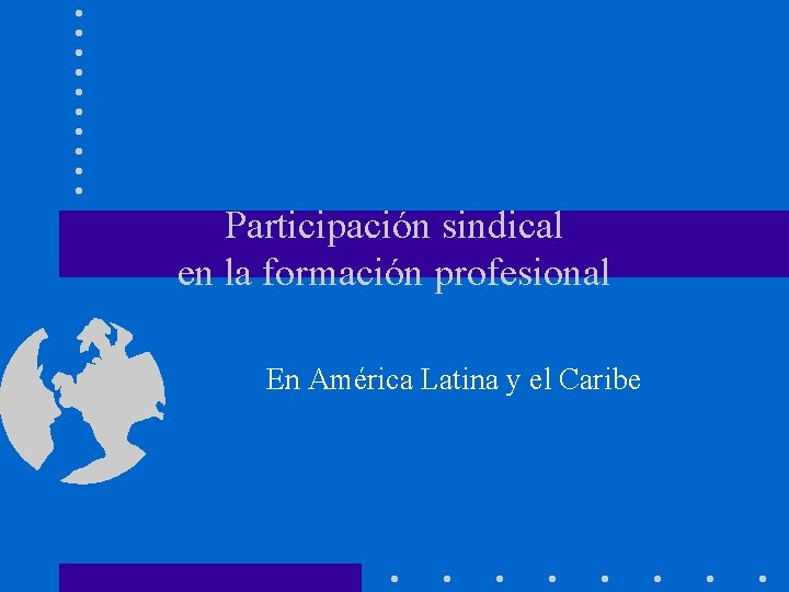 Participación sindical en la formación profesional En América Latina y el Caribe 