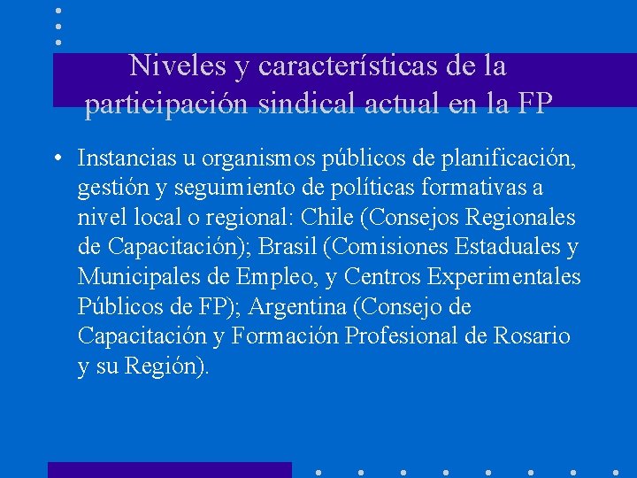 Niveles y características de la participación sindical actual en la FP • Instancias u