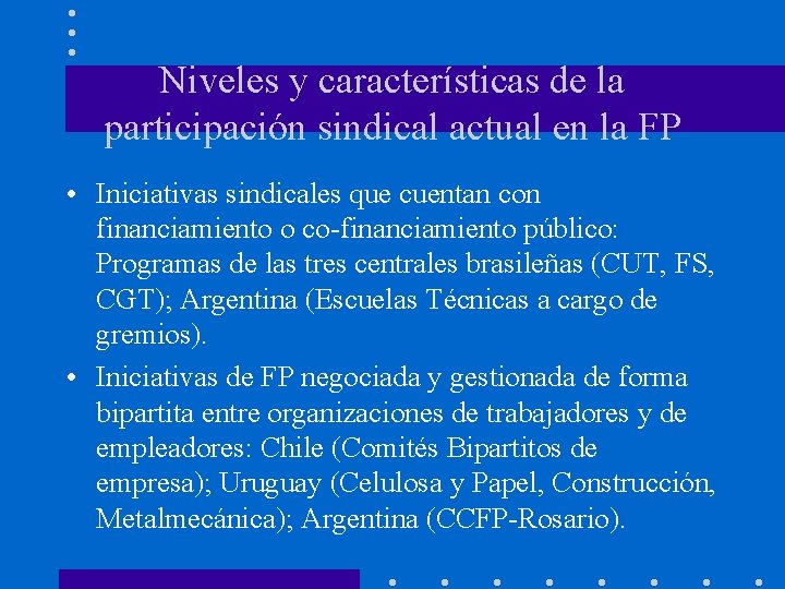 Niveles y características de la participación sindical actual en la FP • Iniciativas sindicales