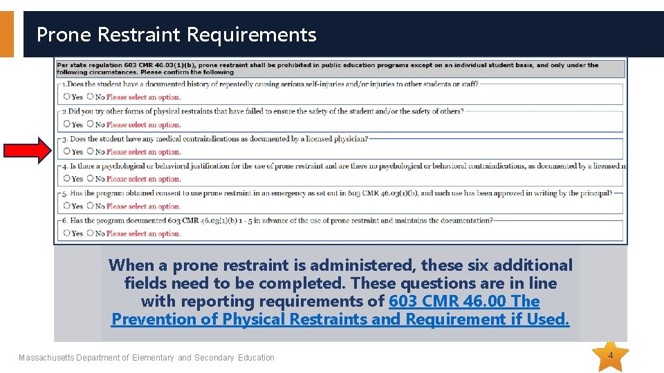 Prone Restraint Requirements When a prone restraint is administered, these six additional fields need