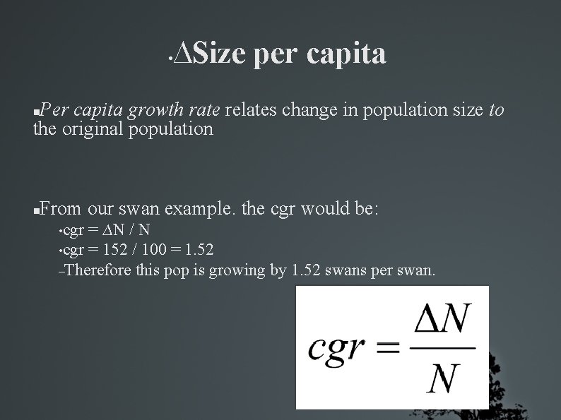  • ∆Size per capita Per capita growth rate relates change in population size