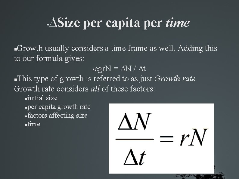  • ∆Size per capita per time Growth usually considers a time frame as