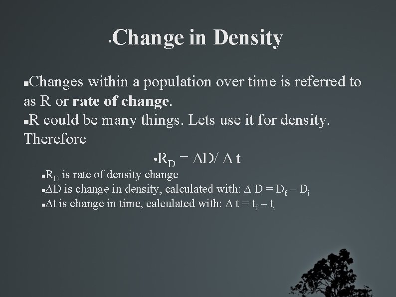  • Change in Density Changes within a population over time is referred to