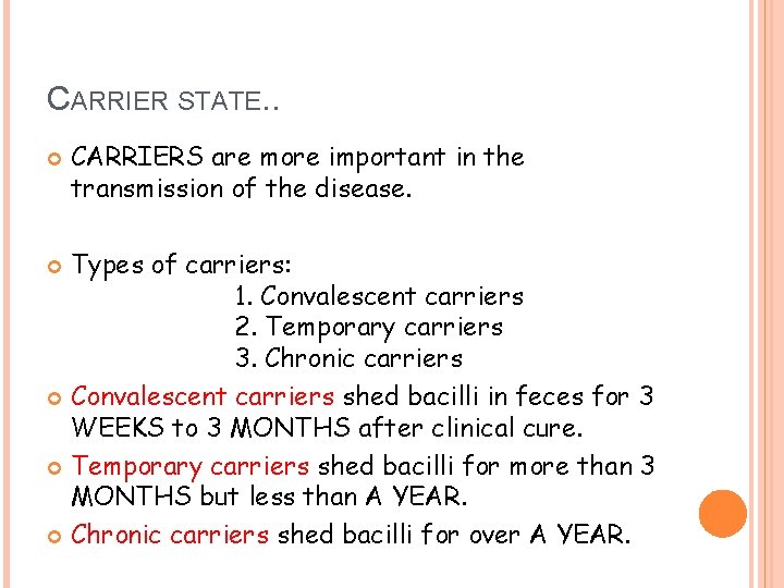 CARRIER STATE. . CARRIERS are more important in the transmission of the disease. Types