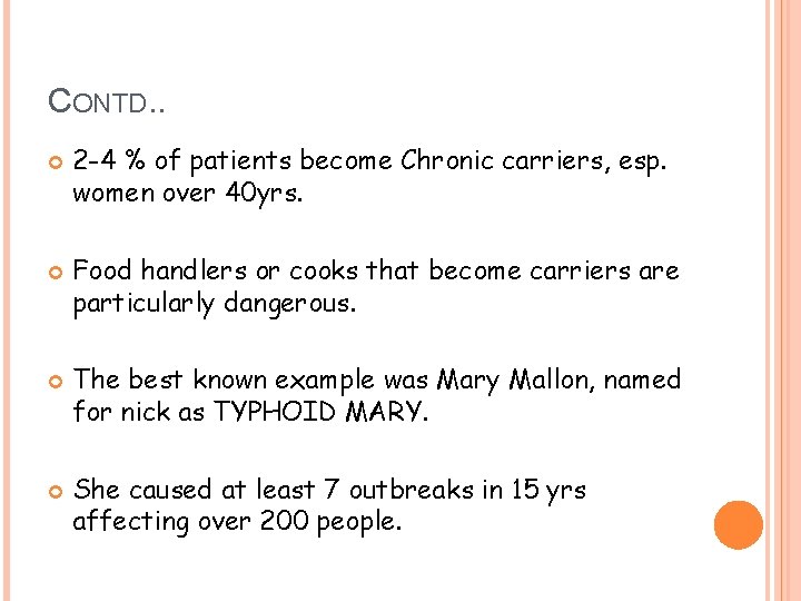 CONTD. . 2 -4 % of patients become Chronic carriers, esp. women over 40