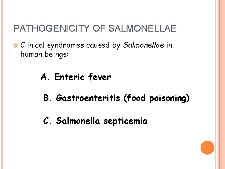 PATHOGENICITY OF SALMONELLAE Clinical syndromes caused by Salmonellae in human beings: A. Enteric fever