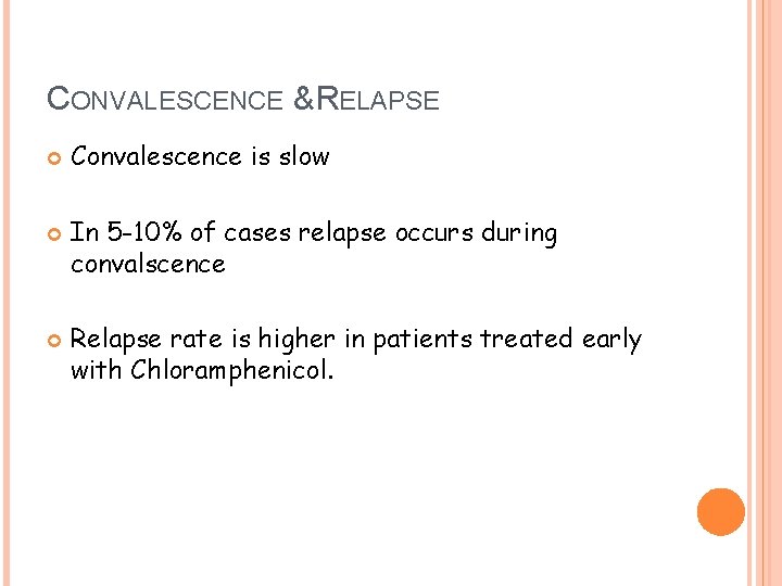 CONVALESCENCE & RELAPSE Convalescence is slow In 5 -10% of cases relapse occurs during