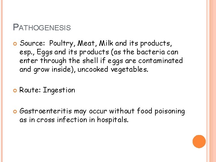 PATHOGENESIS Source: Poultry, Meat, Milk and its products, esp. , Eggs and its products