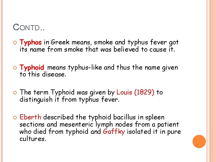 CONTD. . Typhos in Greek means, smoke and typhus fever got its name from