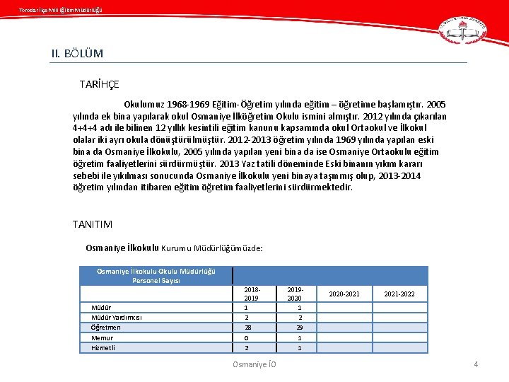 Toroslar İlçe Mili Eğitim Müdürlüğü II. BÖLÜM TARİHÇE Okulumuz 1968 -1969 Eğitim-Öğretim yılında eğitim