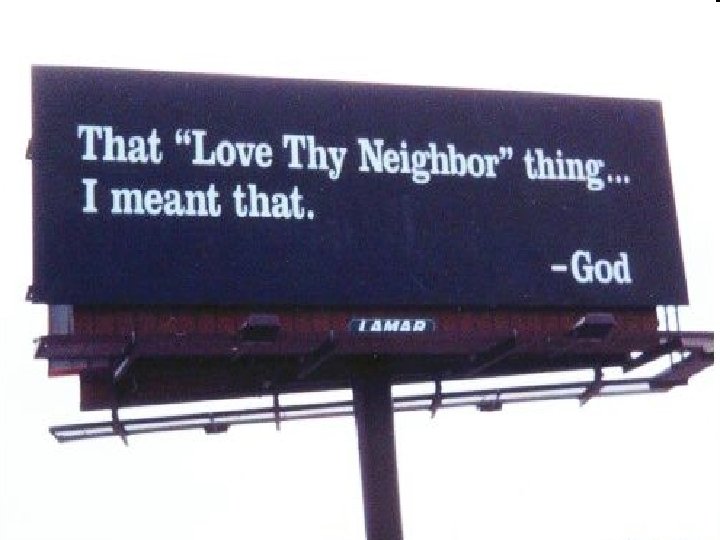 Love Thy Neighbor as Thyself Romans 13: 8 -10 