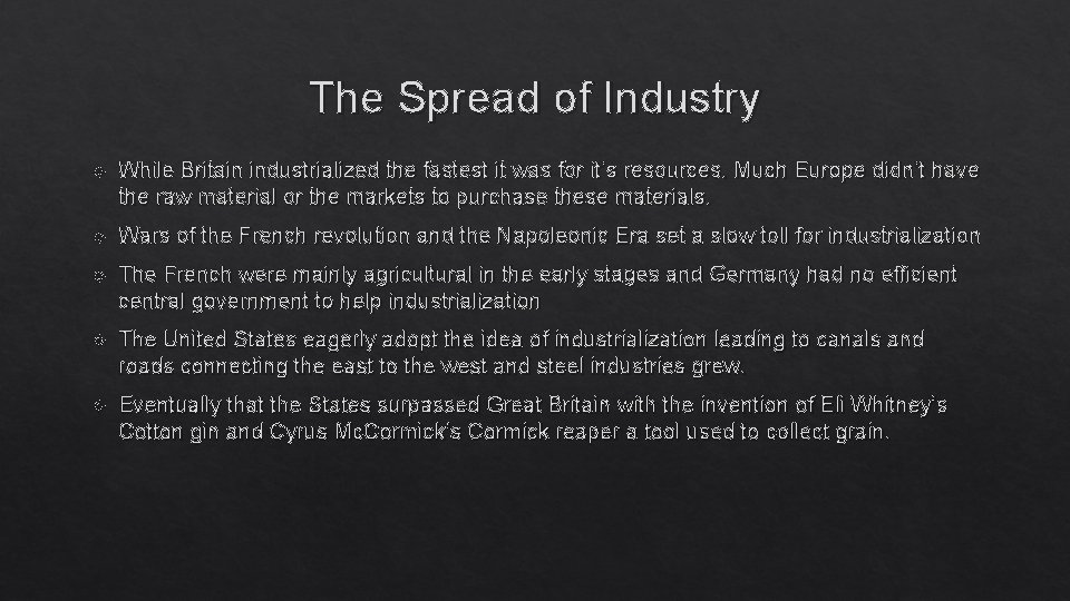 The Spread of Industry While Britain industrialized the fastest it was for it’s resources. The Spread of Industry While Britain industrialized the fastest it was for it’s resources.