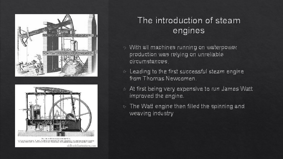 The introduction of steam engines With all machines running on waterpower production was relying The introduction of steam engines With all machines running on waterpower production was relying