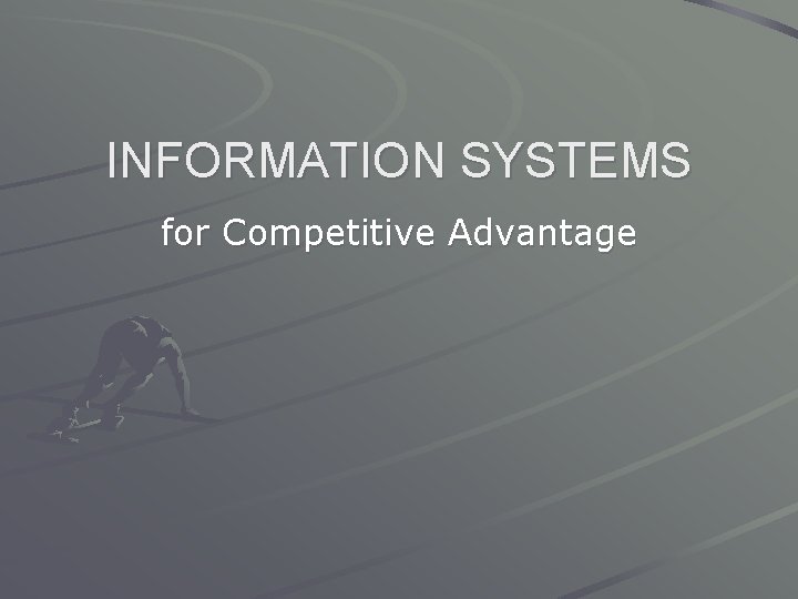 INFORMATION SYSTEMS for Competitive Advantage 