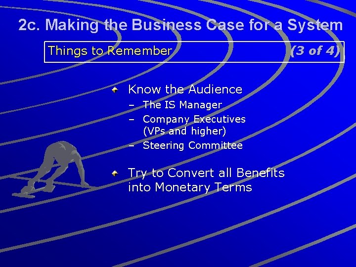 2 c. Making the Business Case for a System Things to Remember Know the
