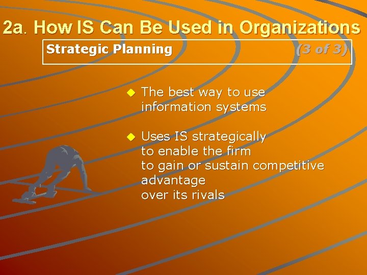 2 a. How IS Can Be Used in Organizations Strategic Planning (3 of 3)