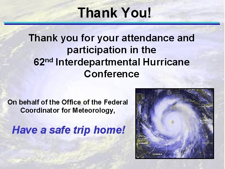 Thank You! Thank you for your attendance and participation in the 62 nd Interdepartmental