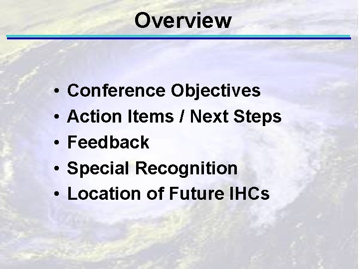 Overview • • • Conference Objectives Action Items / Next Steps Feedback Special Recognition