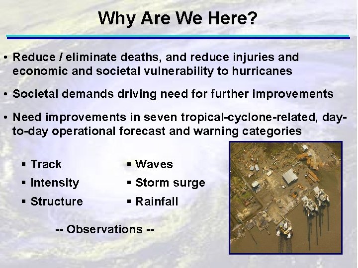 Why Are We Here? • Reduce / eliminate deaths, and reduce injuries and economic