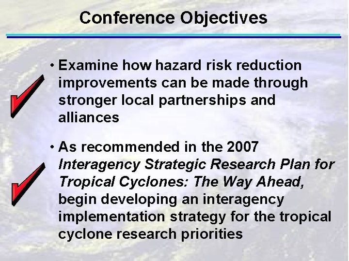 Conference Objectives • Examine how hazard risk reduction improvements can be made through stronger