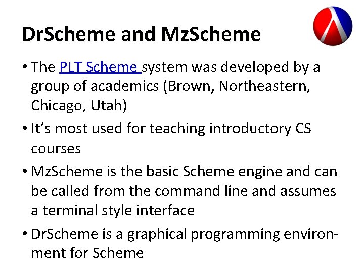 Dr. Scheme and Mz. Scheme • The PLT Scheme system was developed by a