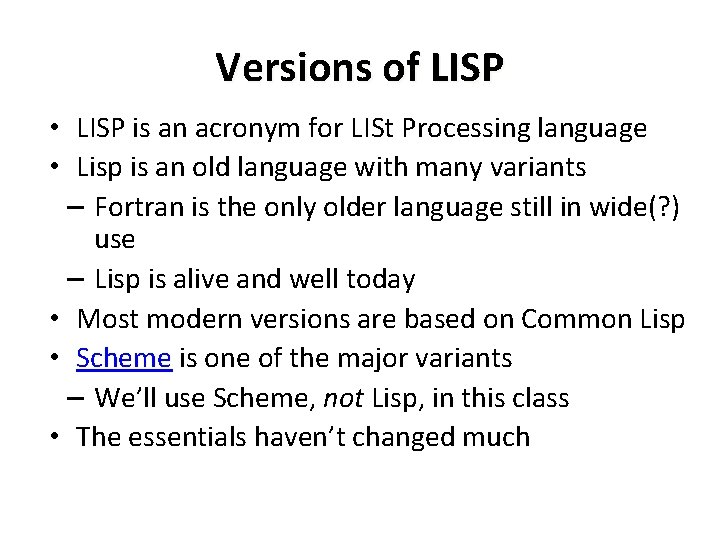 Versions of LISP • LISP is an acronym for LISt Processing language • Lisp