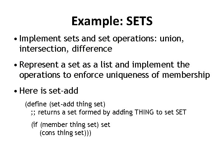Example: SETS • Implement sets and set operations: union, intersection, difference • Represent a