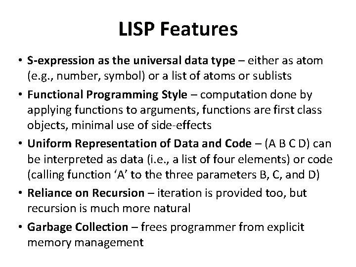 LISP Features • S-expression as the universal data type – either as atom (e.