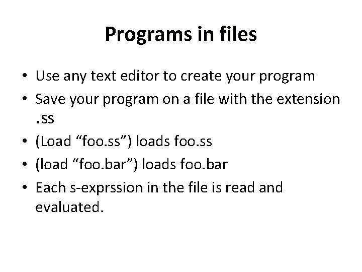 Programs in files • Use any text editor to create your program • Save