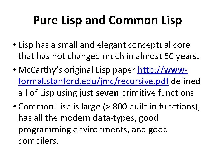 Pure Lisp and Common Lisp • Lisp has a small and elegant conceptual core