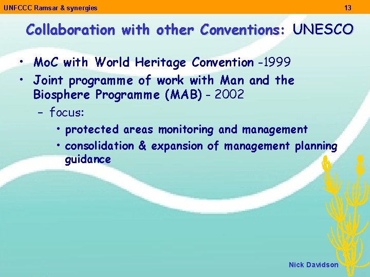 UNFCCC Ramsar & synergies 13 Collaboration with other Conventions: UNESCO • Mo. C with