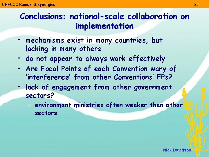 UNFCCC Ramsar & synergies 23 Conclusions: national-scale collaboration on implementation • mechanisms exist in