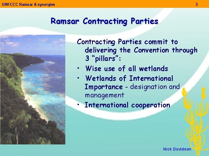UNFCCC Ramsar & synergies 3 Ramsar Contracting Parties commit to delivering the Convention through