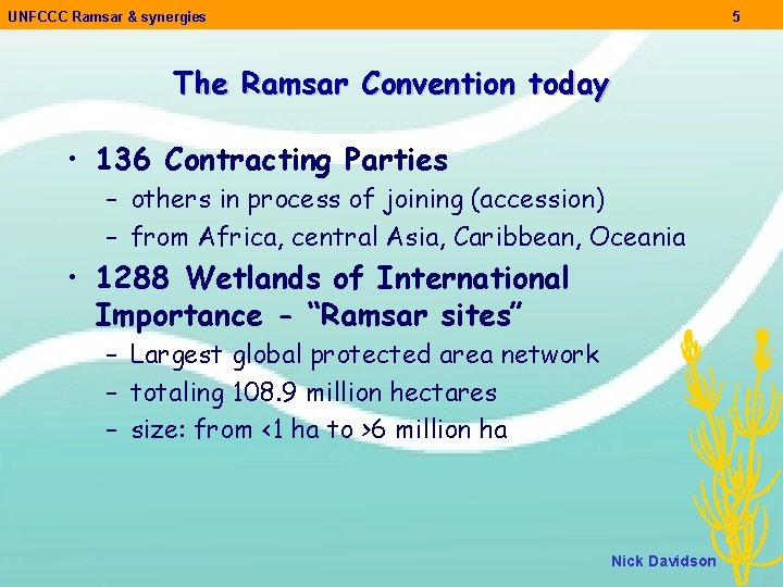 UNFCCC Ramsar & synergies 5 The Ramsar Convention today • 136 Contracting Parties –