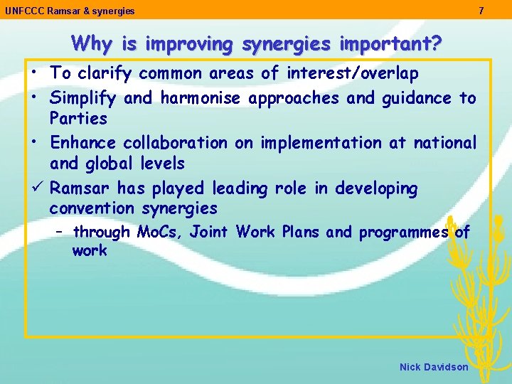 UNFCCC Ramsar & synergies 7 Why is improving synergies important? • To clarify common