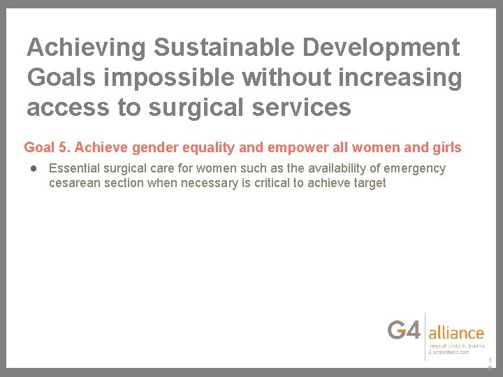 Achieving Sustainable Development Goals impossible without increasing access to surgical services Goal 5. Achieve