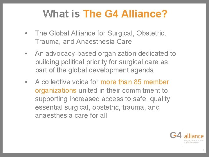 What is The G 4 Alliance? • The Global Alliance for Surgical, Obstetric, Trauma,