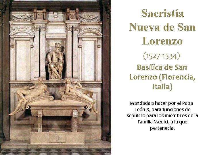 Sacristía Nueva de San Lorenzo (1527 -1534) Basílica de San Lorenzo (Florencia, Italia) Mandada