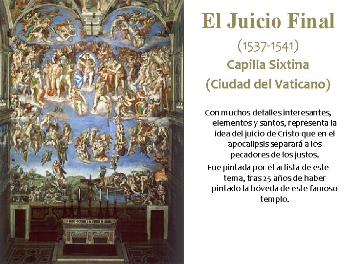El Juicio Final (1537 -1541) Capilla Sixtina (Ciudad del Vaticano) Con muchos detalles interesantes,