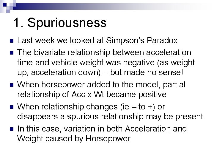 1. Spuriousness n n n Last week we looked at Simpson’s Paradox The bivariate