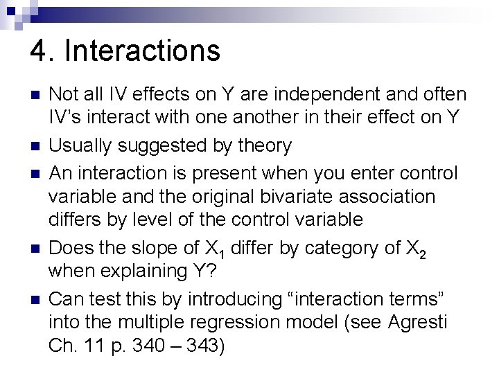 4. Interactions n n n Not all IV effects on Y are independent and