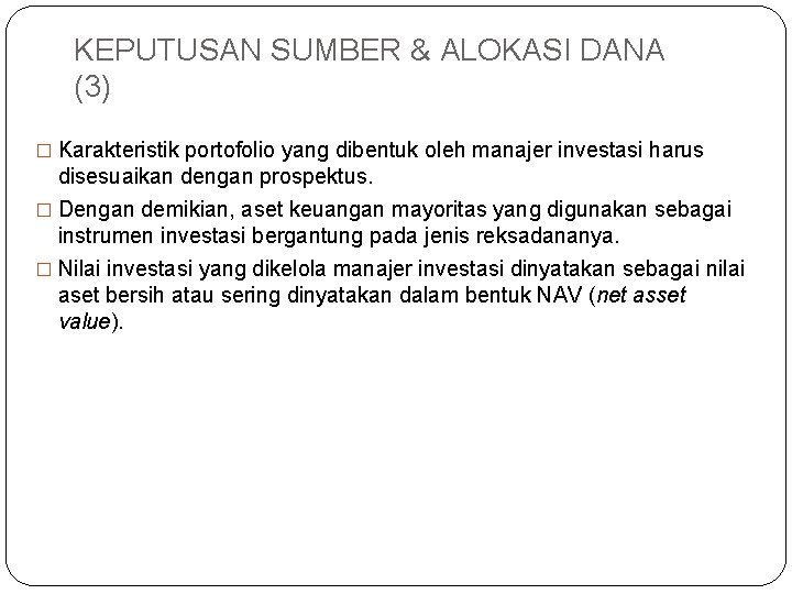 KEPUTUSAN SUMBER & ALOKASI DANA (3) � Karakteristik portofolio yang dibentuk oleh manajer investasi KEPUTUSAN SUMBER & ALOKASI DANA (3) � Karakteristik portofolio yang dibentuk oleh manajer investasi