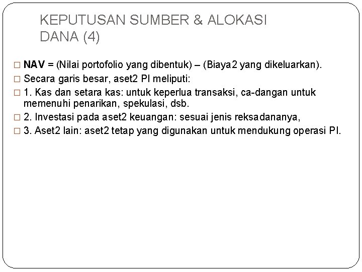 KEPUTUSAN SUMBER & ALOKASI DANA (4) � NAV = (Nilai portofolio yang dibentuk) –