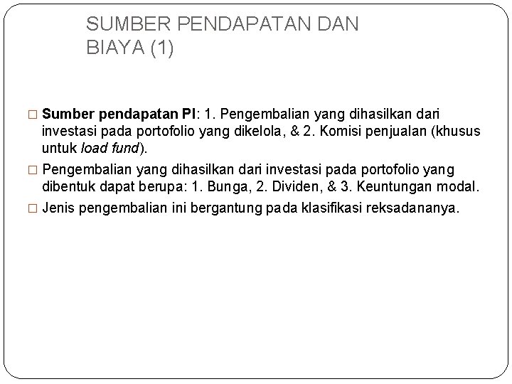 SUMBER PENDAPATAN DAN BIAYA (1) � Sumber pendapatan PI: 1. Pengembalian yang dihasilkan dari