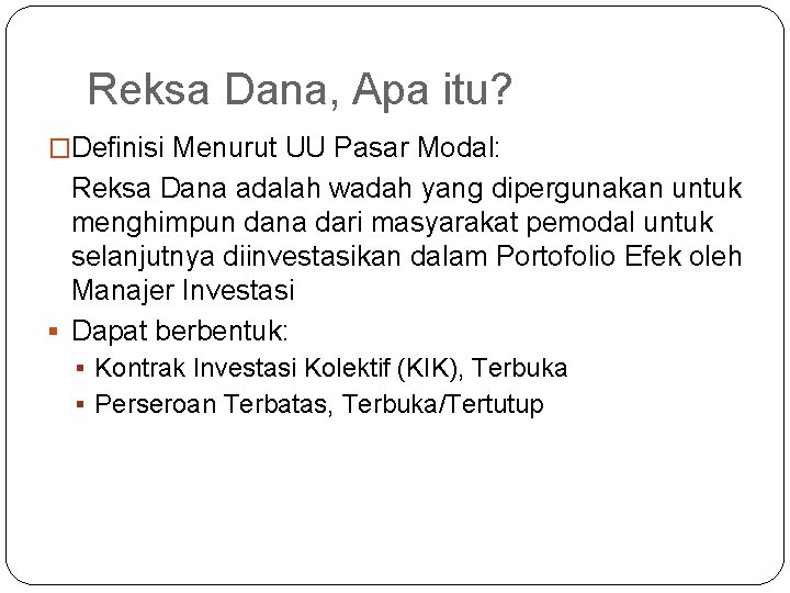 Reksa Dana, Apa itu? �Definisi Menurut UU Pasar Modal: Reksa Dana adalah wadah yang