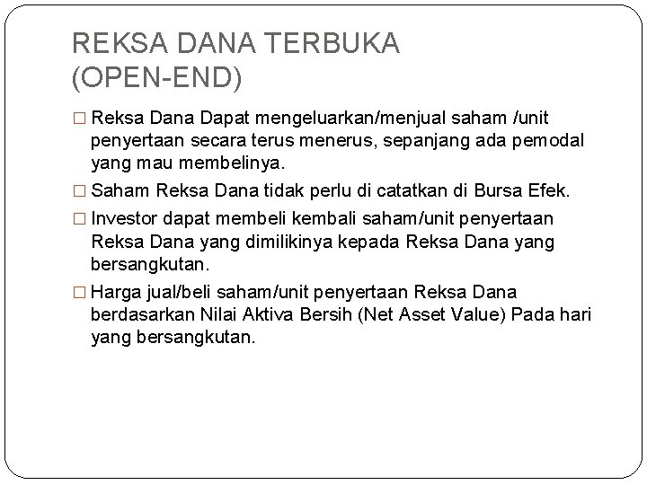 REKSA DANA TERBUKA (OPEN-END) � Reksa Dana Dapat mengeluarkan/menjual saham /unit penyertaan secara terus