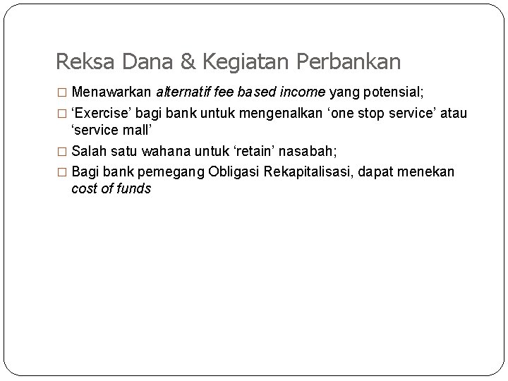 Reksa Dana & Kegiatan Perbankan � Menawarkan alternatif fee based income yang potensial; �