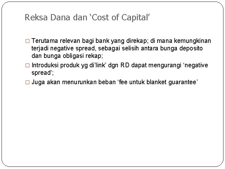 Reksa Dana dan ‘Cost of Capital’ � Terutama relevan bagi bank yang direkap; di